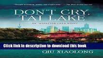[PDF] Don t Cry, Tai Lake: An Inspector Chen Novel (Inspector Chen Cao) Full Online