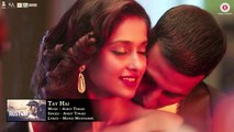 Tay Hai - Full Audio - Rustom - Ankit Tiwari - Akshay Kumar & Ileana D'cruz - Manoj Muntashir