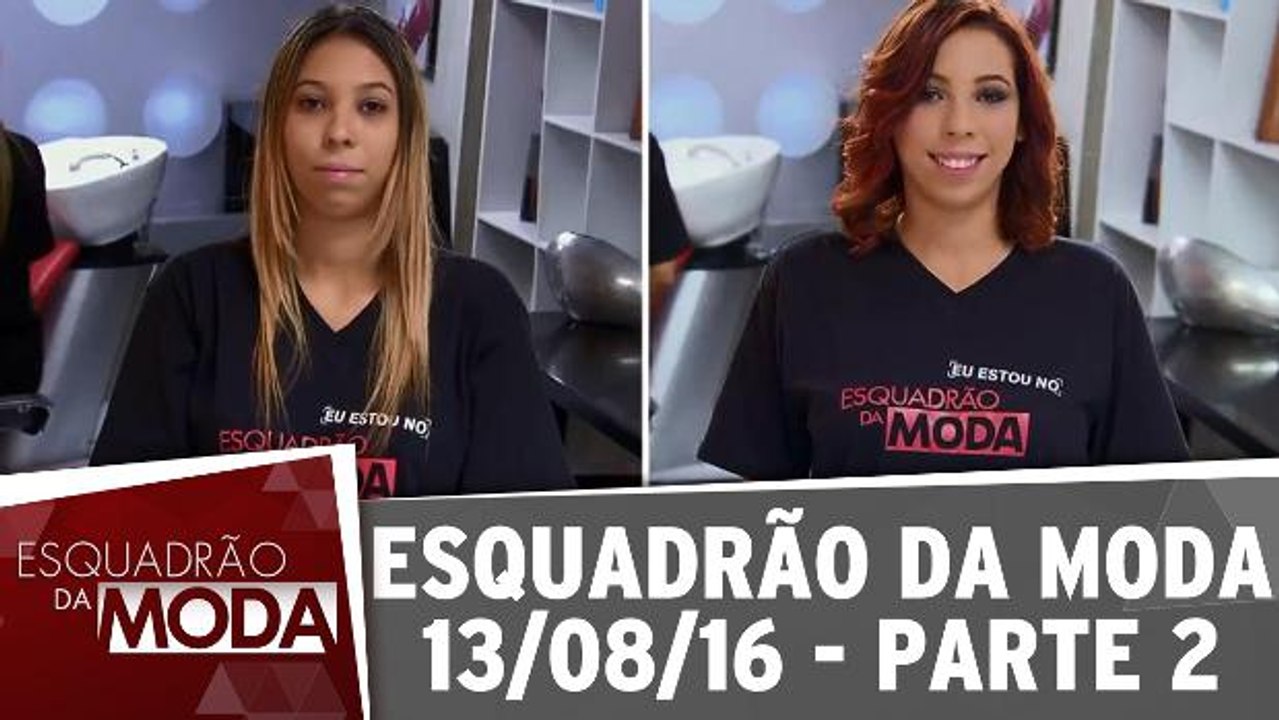 Esquadrão da Moda 13.08.16 - Parte 2