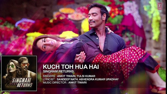 Kuch Toh Hua Hai - Full Audio Song - Singham Returns - Tulsi Kumar - Ankit Tiwari
