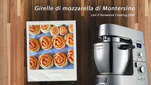 ♨ VIDEO RICETTE KENWOOD Girelle di mozzarella di Montersino con Kenwood Cooking Chef