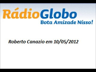 Radio Globo 10052012 - Roberto Canazio diz ter tomado um NOCAUTE do prefeito Adilson Faraco
