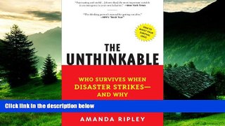 Full [PDF] Downlaod  The Unthinkable: Who Survives When Disaster Strikes - and Why  READ Ebook
