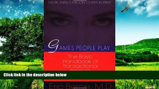 Full [PDF] Downlaod  Games People Play: The Basic Handbook of Transactional Analysis.  READ Ebook