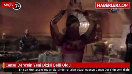 Cansu Dere'nin Yeni Dizisi Belli Oldu