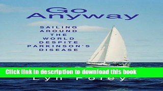[Download] Go Anyway: Sailing Around the World Despite Parkinson s Disease Kindle Collection
