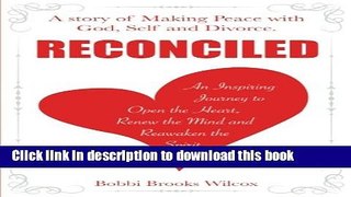 [Download] Reconciled: A Story of Making Peace with God, Self and Divorce Hardcover Free