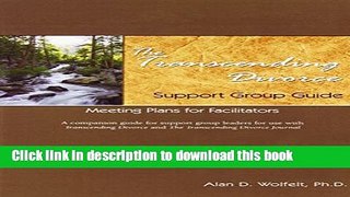 [Download] The Transcending Divorce Support Group Guide: Guidance and Meeting Plans for