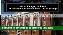 [Popular Books] Acing the Admissions Essay: A How-to Guide For Writing Your College Admissions