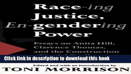[Popular Books] Race-ing Justice, En-Gendering Power: Essays on Anita Hill, Clarence Thomas, and
