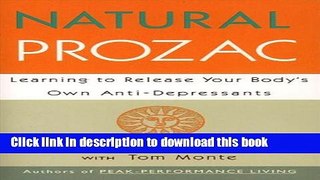 [Popular] Natural Prozac: Learning to Release Your Body s Own Anti-Depressants Paperback Collection