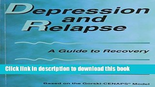 [Popular] Depression and Relapse: A Guide to Recovery Kindle Collection