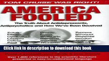 [Popular] America Fooled: The Truth About Antidepressants, Antipsychotics And How We ve Been