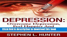 [Popular] Depression: Overcome Depression, Feel Happier And Love Your Life! (Depression,