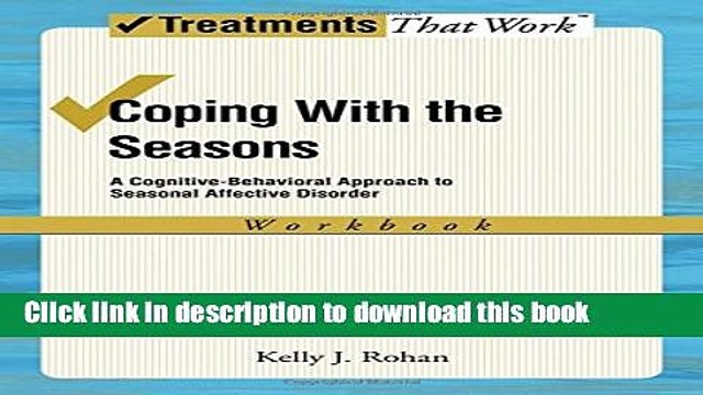 [Popular] Coping with the Seasons A Cognitive Behavioral Approach to Seasonal Affective Disorder