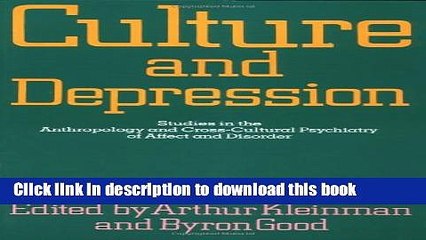 [Popular] Culture and Depression: Studies in the Anthropology and Cross-Cultural Psychiatry of