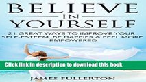 [Popular] Self-Esteem : Believe In Yourself: 21 Great Ways to Improve Your Self-Esteem, be