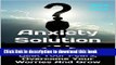 [Popular] Anxiety Solution: Beat Your Fears, Overcome Your Worries And Grow (Anxiety Relief,