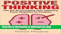 [Popular] Positive Thinking: The Art of Changing Your Thinking From Negative to Positive Hardcover