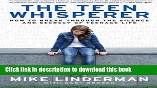 [Popular] The Teen Whisperer: How to Break through the Silence and Secrecy of Teenage Life Kindle