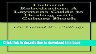 [Popular] Cultural Rehydration: A Laymen s Guide to Dealing with Culture Shock Kindle Collection