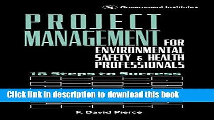 [Download] Project Management for Environmental, Health and Safety Professionals: 18 Steps to