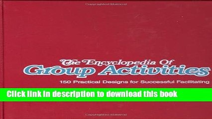 [Download] The Encyclopedia of Group Activities, Loose-Leaf Package: 150 Practical Designs for