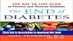 [Popular] The End of Diabetes: The Eat to Live Plan to Prevent and Reverse Diabetes Paperback