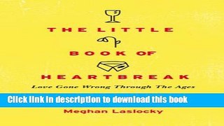 [Popular] The Little Book of Heartbreak: Love Gone Wrong Through the Ages Paperback Online