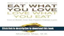 [Popular] Eat What You Love, Love What You Eat: How to Break Your Eat-Repent-Repeat Cycle