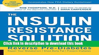 [Popular] The Insulin Resistance Solution: Reverse Pre-Diabetes, Repair Your Metabolism, Shed