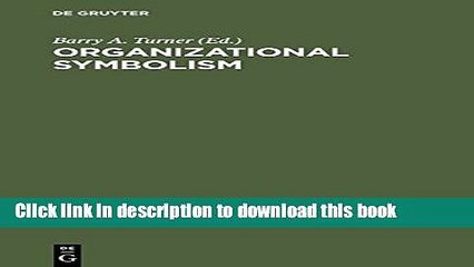 [Download] Organizational Symbolism (De Gruyter Studies in Organization) Kindle Free
