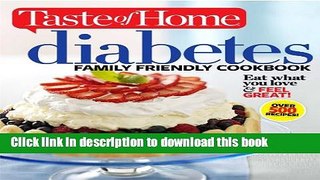 [Popular] Taste of Home Diabetes Family Friendly Cookbook: Eat What You Love and Feel Great!