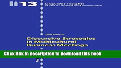 [Download] Discursive Strategies in Multicultural Business Meetings. (Linguistic Insights) Kindle