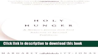 [Popular] Holy Hunger: A Woman s Journey from Food Addiction to Spiritual Fulfillment Paperback