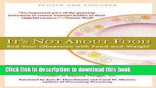 [Popular] It s Not about Food: End Your Obsession with Food and Weight Hardcover Collection