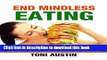 [Popular] End Mindless Eating (Create Permanent Weight Loss and Total Self-Acceptance): Defeat