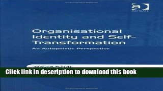 [Download] Organisational Identity and Self-Transformation: An Autopoietic Perspective Kindle
