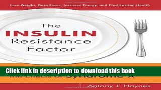 [Popular] The Insulin Resistance Factor: A Nutritionist s Plan for Reversing the Effects of