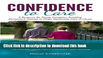 [Popular] Confidence to Care: [US Edition] A Resource for Family Caregivers Providing Alzheimer s