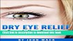 [Popular] Dry Eye Relief: Remedy Your Dry Eyes and Restore Your Vision (Health and Wellness)