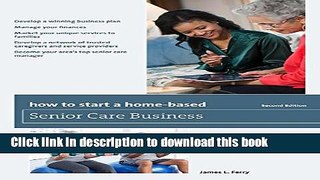 [Popular] How to Start a Home-Based Senior Care Business (Home-Based Business Series) Kindle