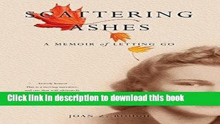 [Popular] Scattering Ashes: A Memoir of Letting Go Kindle Collection