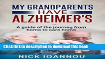 [Popular] My Grandparents Have Alzheimer s: A guide of the journey from home to care home