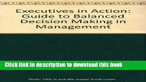 [Download] Executives in Action: A Guide to Balanced Decision-Making in Management Kindle Collection