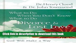 [Read PDF] Divorce   Love Lost: God Will Make a Way (What to Do When You Don t Know What to Do)
