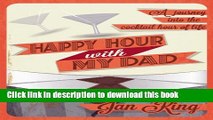 [Popular] Happy Hour with My Dad: A Journey into the Cocktail Hour of Life Paperback Online