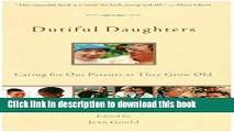 [Popular] Dutiful Daughters: Caring for Our Parents As They Grow Old Hardcover Free