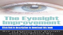 [Popular] The Eyesight Improvement Guide: How To Improve Your Eyesight And Strengthen Your Vision