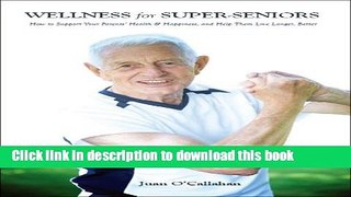 [Popular] Wellness for Super-Seniors: How to Support Your Parents Health   Happiness   Help Them
